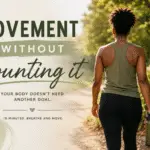 One Small Shift: Moving Your Body Without Counting It
